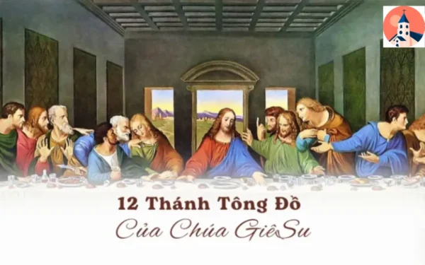 12 Thánh Tông Đồ Là Ai? Bổn Phận Của Họ Là Gì?